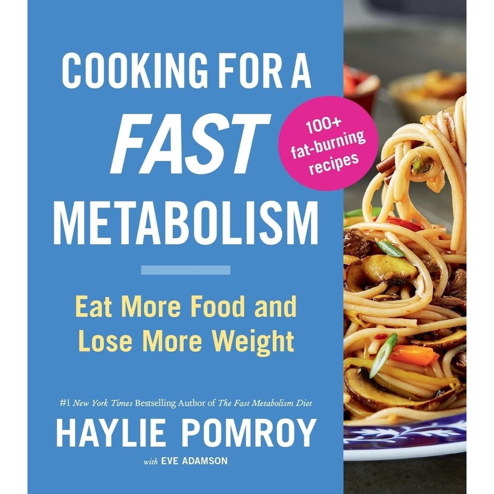 Cooking for a Fast Metabolism: Eat More Food and Lose More Weight